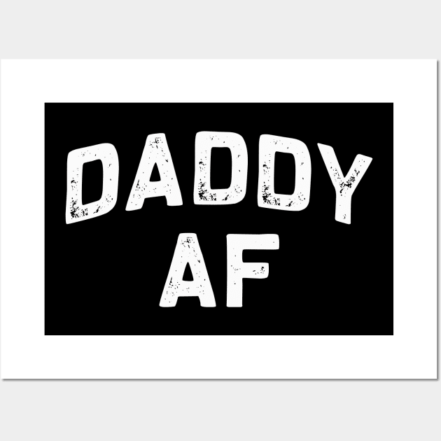 DADDY AF | Father's Day Pop Papa Paw T-Shirt Gift idea Wall Art by MerchMadness